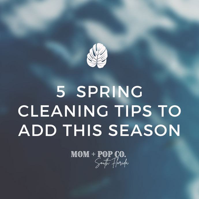 5 Spring Cleaning Tips To Add This Season